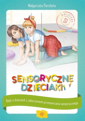 Sensoryczne dzieciaki Małgorzata Parcheta