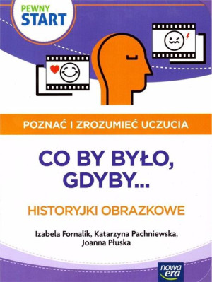 Pewny Start. Poznać i zrozumieć uczucia.Co by było praca zbiorowa