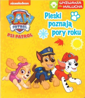 Psi Patrol. Wyzwania dla malucha. Pieski poznają.. praca zbiorowa