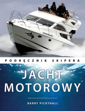 Jacht Motorowy. Podręcznik Skipera Barry Pickthall