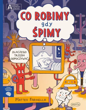 Akademia mądrego dziecka. Co robimy gdy śpimy Matteo Farinella