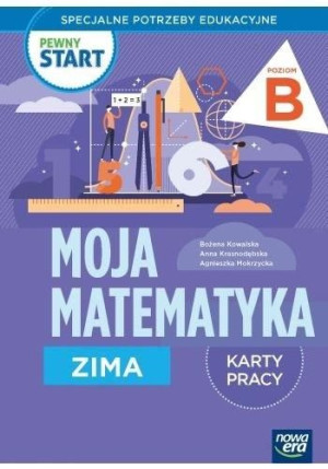 Pewny start. Moja matematyka Zima KP poz.B Kowalska , Krasnodębska