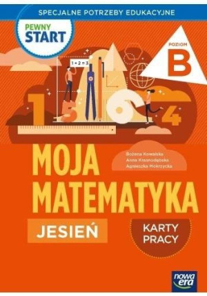 Pewny start. Moja matematyka Jesień KP poz.B Kowalska, Krasnodębska