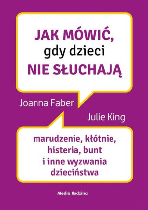 Jak mówić, gdy dzieci nie słuchają Faber, King, Horosiewicz