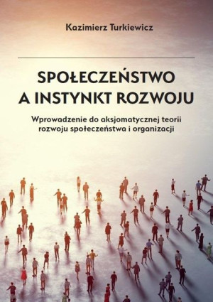 Społeczeństwo a instynkt rozwoju Kazimierz Turkiewicz