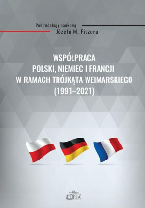 Współpraca Polski, Niemiec i Francji w ramach.. Józef M. Fiszer