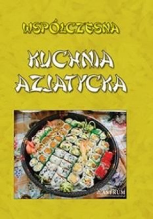 Współczesna kuchnia azjatycja praca zbiorowa