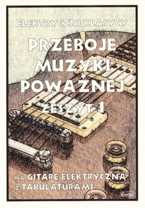 Przeboje muzyki klasycznej na gitarę elektryczną praca zbiorowa