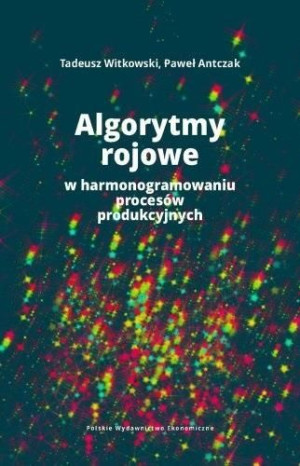 Algorytmy rojowe w harmonogramowaniu procesów.. Witkowski, Antczak