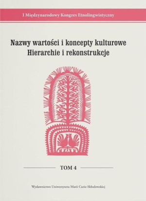 I Międzynarodowy Kongres Etnolingwistyczny T.4 Niebrzegowska-Bartmińska