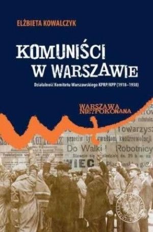 Komuniści w Warszawie Elżbieta Kowalczyk