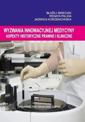 Wyzwania innowacyjnej medycyny. Aspekty... red. Kmieciak, Paliga, Korz