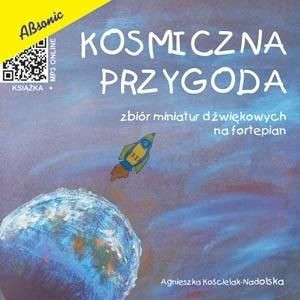 Kosmiczna przygoda - zbiór miniatur dźwiękowych.. Kościelak-Nadolska