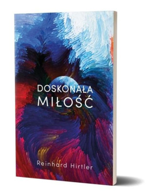 Doskonała miłość Reinhard Hirtler