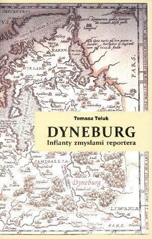 Dyneburg. Inflanty zmysłami reportera Tomasz Teluk