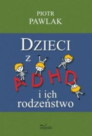 Pedagogika osób niepełnosprawnych Dzieci z ADHD... Pawlak Piotr