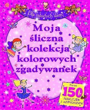 Moja śliczna kolekcja kolorowych zgadywanek praca zbiorowa
