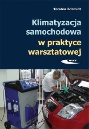 Klimatyzacja samochodowa w praktyce warsztatowej Torsten Schmidt