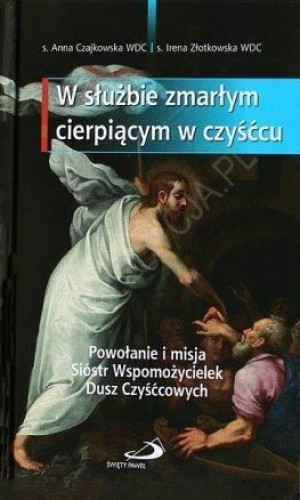 W służbie zmarłym cierpiącym w czyśćcu Anna Czajkowska, Irena Złotowska