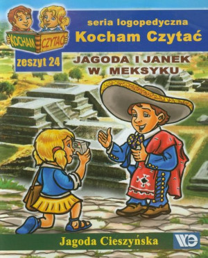 Kocham czytać zeszyt 24. Jagoda i Janek w Meksyku Jagoda Cieszyńska
