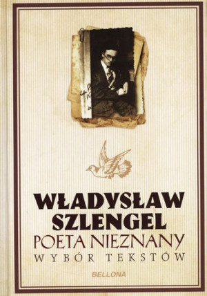 Władysław Szlengel. Poeta nieznany. Wybór tekstów Władysław Szlengel