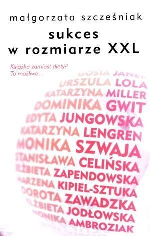 Sukces w rozmiarze XXL Małgorzata Szcześniak