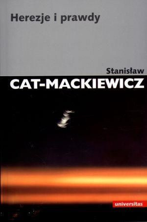 Herezje i prawdy Stanisław Cat-Mackiewicz