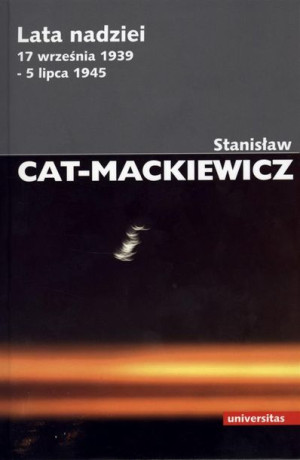 Lata nadziei 17 września 1939 - 5 lipca 1945 Stanisław Cat-Mackiewicz
