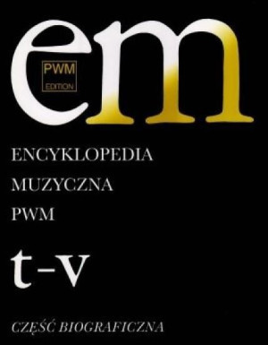 Encyklopedia muzyczna T11 T-V. Biograficzna Elżbieta Dziębowska (red.)