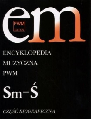 Encyklopedia muzyczna T10 Sm-Ś. Biograficzna red. Elżbieta Dziębowska