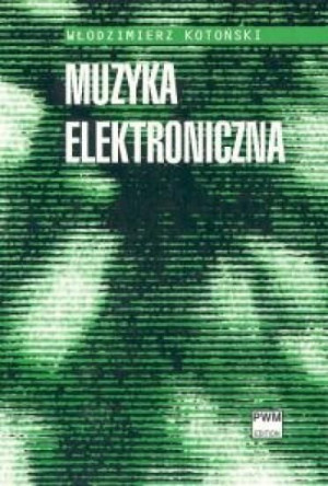 Muzyka elektroniczna PWM Włodzimierz Kotoński