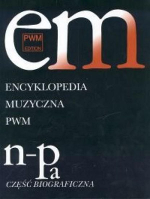 Encyklopedia muzyczna T7 N-Pa. Biograficzna Elżbieta Dziębowska (red.)