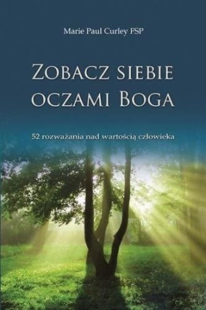 Zobacz siebie oczami Boga Marie Paul Curley FSP