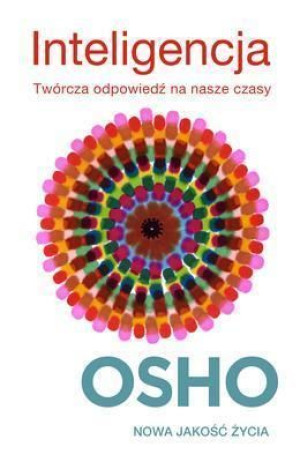 Inteligencja. Twórcza odpowiedź na nasze czasy OSHO