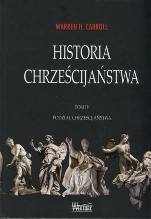 Historia chrześcijaństwa T4 Podział... Warren H. Carroll