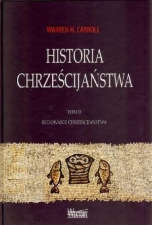 Historia chrześcijaństwa T2 Budowanie... Warren H. Carroll