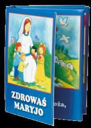Pierwsze modlitwy - Zdrowaś Maryjo praca zbiorowa