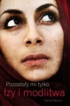 Pozostały mi tylko łzy i modlitwa Daniel Gerber