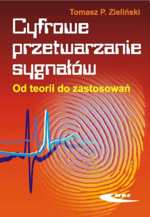 Cyfrowe przetwarzanie sygnałów. Od teorii ... Tomasz P. Zieliński