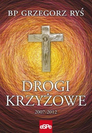 Drogi krzyżowe 2007-2012 bp Grzegorz Ryś