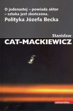 O jedenastej, powiada aktor, sztuka jest skończona Stanisław Cat-Mackiewicz
