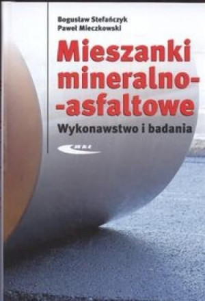 Mieszanki mineralno - asfaltowe Bogusław Stefańczyk, Paweł Mieczkowski