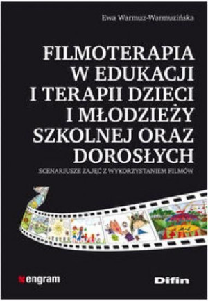 Filmoterapia w edukacji i terapii dzieci i młodz. Ewa Warmuz-Warmuzińska