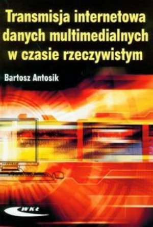 Transmisja internetowa danych multimedialnych Bartosz Antosik