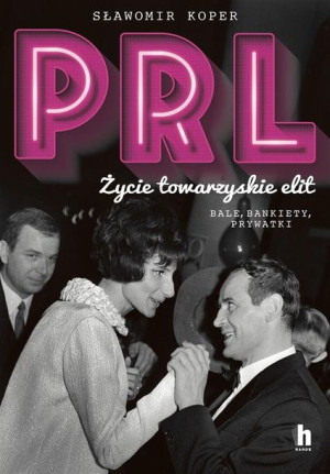 PRL Życie towarzyskie elit. Bale, bankiety, prywat Sławiomir Koper