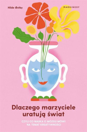 Dlaczego marzyciele uratują świat.. Hilde stby, Milena Skoczko-Nakielska