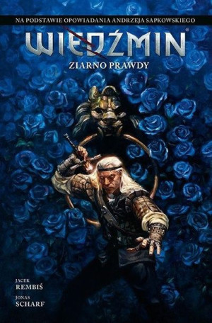 Wiedźmin T.1 Ziarno prawdy Jacek Rembiś, Jonas Scharf