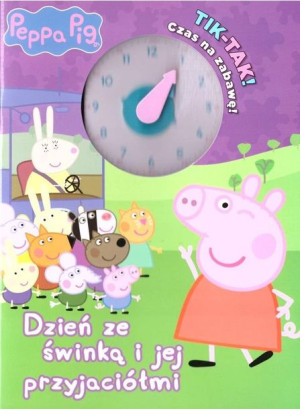 Tik-tak! Czas na zabawę! Dzień ze świnką i jej... praca zbiorowa