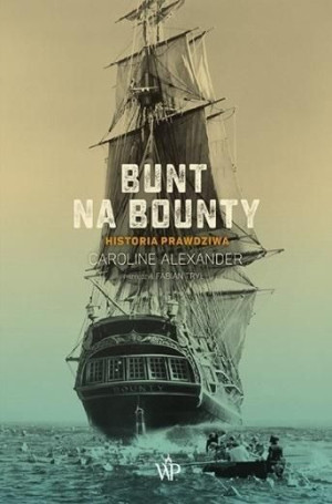 Bunt na Bounty. Historia prawdziwa Caroline Alexander