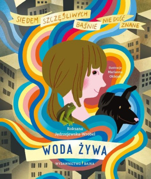 Woda żywa Roksana Jędrzejewska-Wróbel, Marianna Oklejak